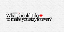 What should i do to make you stay forever.jpg